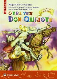 Y así como cayeron muchos, así cae dq en esas hipocresías, esas distracciones que no vienen a contribuir con el desarrollo intelectual de alguien, libre de condiciones. Otra Vez Don Quijote 2 Coleccion Pinata 9788431680282 Amazon Es Cervantes Saavedra Miguel Sanchez Aguilar Agustin Lopez Vigil Nivio Libros