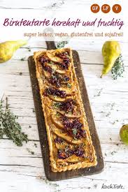 Herzhafte Birnentarte Mit Nussen Glutenfrei Vegan Und Sojafrei Kochtrotz Kreative Rezepte Rezept Rezepte Nahrungsinformationen Vegan Backen