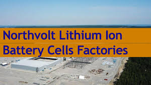 The world is turning its back on fossil fuels. Northvolt Raises Funds For Lithium Ion Battery Cells Factories Youtube