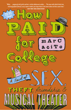 How I Paid for College by Marc Acito: 9780767918541 | PenguinRandomHouse.com: Books