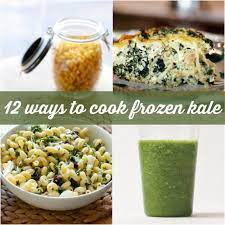 12 Delicious Ways To Cook With Frozen Kale Food Confidence Kale Recipes Freezing Kale Healthy Vegetable Recipes