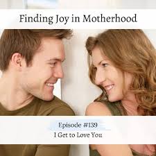 Ep. # 140 I Get to Love You