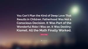 Un stock news by marketwatch. Johnny Depp Quote You Can T Plan The Kind Of Deep Love That Results In Children Fatherhood Was Not A Conscious Decision It Was Part Of T