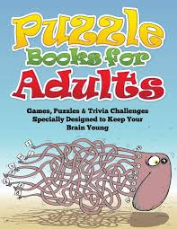 When you're in the middle of so many books. Puzzle Books For Adults Games Puzzles Trivia Challenges Specially Designed To Keep Your Brain Young Publishing Llc Speedy 8601404900358 Amazon Com Books