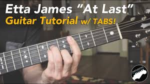 Etta James At Last Guitar Lesson Chords Lyrics And Tabs
