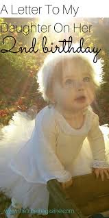 Happy Birthday Wishes For My 2 Year Old Daughter A Letter To My Daughter On Her Second Birthday Http Thetribemagazine Com A Letter To My D Letter To My Daughter Birthday Wishes For Kids Birthday Wishes Girl