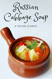 Russian Vegetarian Cabbage Soup Delicious Incredibly Healthy And Vegan Enjoyed In Russia For Over 1 Cabbage Soup Vegetarian Cabbage Soup Vegetarian Cabbage