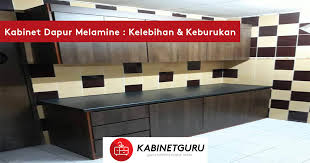 Waktu lockdown, syarikat kontraktor rumah boleh beroperasi ke? Kabinet Dapur Melamine Kelebihan Keburukan Kabinetguru