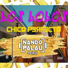 Stream Los Lolos Chico Perfecto Nando Palau Remix Operacion Camaron By Nando Palau Dj Listen Online For Free On Soundcloud