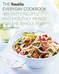 Hearst communications inc issues per. The Woman S Day Everyday Cookbook 365 Tasty Recipes And Monthly Menus For The Whole Year By Woman S Day Magazine