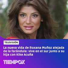 La nueva vida de Roxana Muñoz alejada de la farándula: vive en el sur junto  a su hija con Kike Acuña 👇