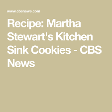 Check spelling or type a new query. Recipe Martha Stewart S Kitchen Sink Cookies Kitchen Sink Cookies Martha Stewart Kitchen Cookies