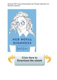 Come scaricare con veloce download e senza registrazione ebooks free ita e inglesi in pdf, word, epub, txt, html, lit, mobi. Ebook Pdf Epub Download Her Royal Highness By Rachel Hawkins Pdf Docer Com Ar