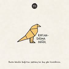 Bazen Kendini Kagittan Yapilmis Bir Kus Gibi Hissedersin Hisliseyler Bff Sozleri Mizah Alintilari Ilham Veren Alintilar
