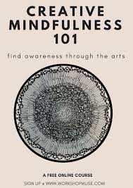 A Free Course For You Creative Mindfulness 101 Creative Mindfulness Online Calgary Workshop Muse Creative Arts Therapy Therapeutic Art Art Therapy Projects