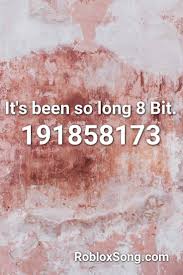 It S Been So Long 8 Bit Roblox Id Roblox Music Codes Roblox Music Songs
