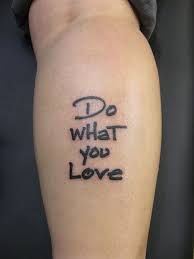 Do What You Love And Love What You Do Tattoo Do What You Love 24 Tattoo Quotes For Women Good Tattoo Quotes Love Quote Tattoos