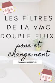Les Filtres De La Vmc Double Flux Pose Et Changement Comment Poser Et Changer Vos Filtres De Votre Ventilation Mec Vmc Double Flux Double Flux Entretien Vmc