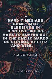 Top 11 Motivational Hard Times Quotes Hard Times Quotes Quotes About Strength Quotes About Strength In Hard Times