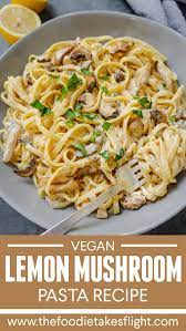 Creamy Lemon And Mushroom Pasta Vegan Recipe Recipe Mushroom Recipes Pasta Lemon Pasta Mushroom Recipes Vegan