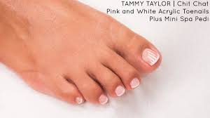 Are gel and acrylic nails safe? Chit Chat Pink And White Acrylic Toenails Plus Mini Spa Pedi Tammy Taylor Youtube