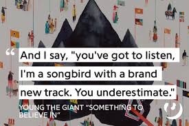 Https Genius Com Young The Giant Something To Believe In Lyrics Young The Giant Lyrics Young The Giant Favorite Lyrics