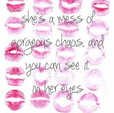 she s a mess of gorgeous chaos just girly things notable quotes words