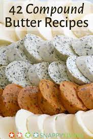 41 Best Compound Butter Recipes For Bread Meat And Vegetables Flavored Butter Recipes Compound Butter Recipe Cooking Recipes