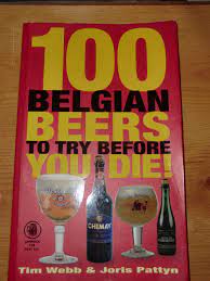 Book Review 100 Belgian Beers To Try Before You Die Tim Webb Joris Pattyn Alcohol And Aphorisms