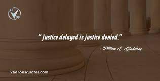 Many remark justice is blind; Justice Delayed Is Justice Denied William E Gladstone Lawyer Quotes