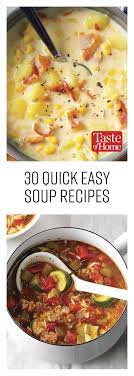 30 Easy Soup Recipes You Can Whip Up In A Flash Easy Soup Recipes Quick And Easy Soup Quick Soup Recipes