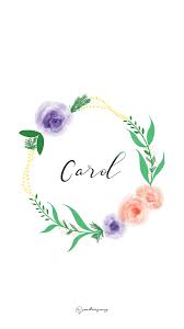 Carol Wallpaper Flower Phone Wallpaper Cool Wallpapers For Phones Name Wallpaper