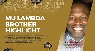 This week's #BrotherhoodSpotlight goes to Brother Dr. Okey Enyia for his  recent appointment as the National Political Director of the Nigerian  American Public Affairs Committee (NAPAC USA). We salute your leadership,  your