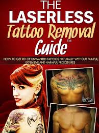 How to remove a tattoo at home. 1 The Laserless Tattoo Removal Guide Tattoo Scar