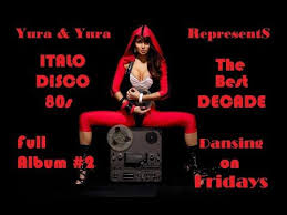 Italo Disco 80s The Best Decade Full Album 2 Dancing On Fridays With Uncle Yura Youtube Italo Disco Disco Yura