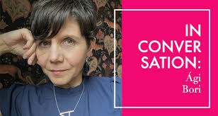 English Words are Strewn All Over the Floor of My Brain: An Interview with  Ági Bori