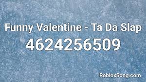 If you are a roblox user, you might've heard so much about roblox decal ids. Funny Valentine Ta Da Slap Roblox Id Roblox Music Codes
