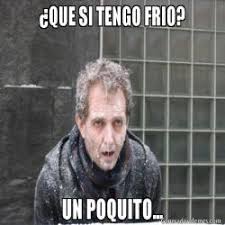 Mucho Frio Memes Aquí tienes una selección especial de chistes donde hemos intentado incluir los que más nos gustan a nosotros. mucho frio memes