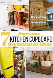 7 Awesome Kitchen Cupboard Organization Ideas You Must Try Kitchen Cupboard Organization Cupboards Organization Kitchen Cupboards