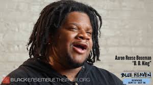 Aaron Reese Boseman returns in his role as B. B. King in "Blue Heaven."  Here he speaks about taking