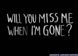 When you miss someone and can't have them back, what then? Will You Miss Me When Im Gone Gifs Wifflegif