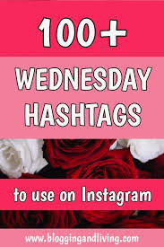 Blogging And Living 100 Wednesday Hashtags To Use On Instagram In 2020 Wednesday Hashtags Social Media Management Tools Hashtags