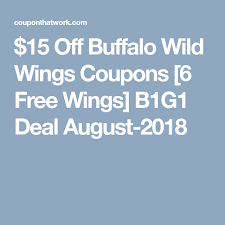 15 Off Buffalo Wild Wings Coupons 6 Free Wings B1g1 Deal August 2018 Buffalo Wild Wings Buffalo Wild Wings Coupons Wings