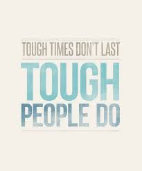 Tough Times Don T Last Tough People Do Tough Times Dont Last Cool Words Inspirational Words