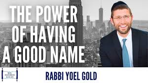 Rabbi yoel gold, a sought after international speaker and founder of hashkifa, has inspired hundreds of thousands worldwide through. The Power Of Having A Good Name Rabbi Yoel Gold Youtube