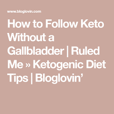 How To Follow Keto Without A Gallbladder Ruled Me Ketogenic Diet Tips Ketogenic Diet Ketogenic Keto