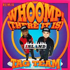Tag Team Whoomp There It Is One Hit Wonder Teams Hip Hop Music
