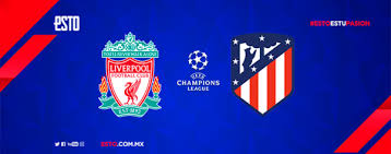 Conoce toda la información y los horarios de los equipos que compiten por lograr. Liverpool Vs Atletico De Madrid Horario Fecha Y Transmision Champions League Octavos De Final Vuelta
