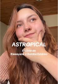 Astropical: El Nuevo Junte de Rawayana y Bomba Estéreo