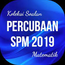 Koleksi soalan sebenar spm 2018, 2019 + skema jawapan dan koleksi soalan percubaan spm 2018, 2019, 2020, 2021. Percubaan Spm 2019 Matematik For Android Apk Download